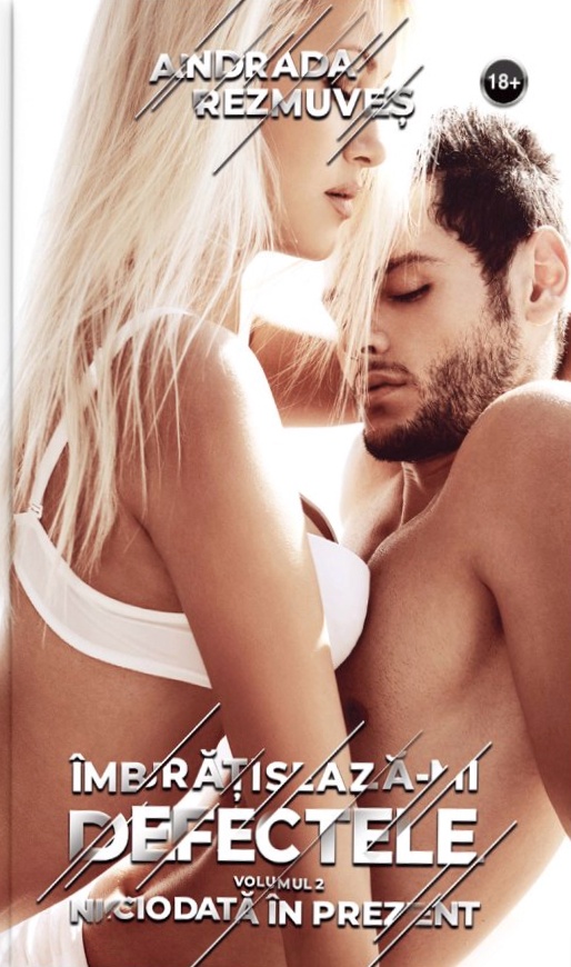 Niciodată în prezent (Îmbrăţişează-mi defectele, #2)