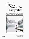 El taller de narración fotográfica (Spanish Edition)