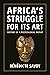 Africa’s Struggle for Its Art by Bénédicte Savoy