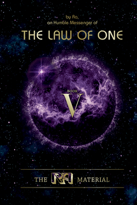 The Ra Material Book Five: Personal Material–Fragments Omitted from the First Four Books (The Law of One, 1)