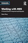 Working with MEG (Practical Guides to Neuroimaging)
