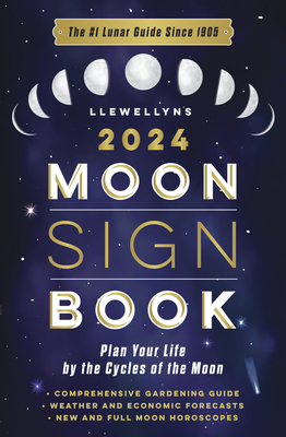 Llewellyn's 2024 Moon Sign Book: Plan Your Life by the Cycles of the Moon (Llewellyn's 2024 Calendars, Almanacs & Datebooks, 10)