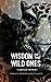 Wisdom of the Wild Ones: A ...
