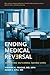 Ending Medical Reversal: Improving Outcomes, Saving Lives (Johns Hopkins Press Health Books (Paperback))