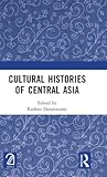 Cultural Histories of Central Asia