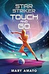 Touch and Go by Mary Amato Touch and Go by Mary Amato