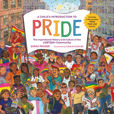 A Child's Introduction to Pride: The Inspirational History and Culture of the LGBTQIA+ Community (Hardcover)