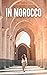 In Morocco (Annotated): Edith Wharton Epic Travel Novel (Annotated)