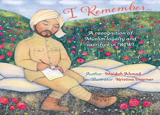 I Remember . . . : A Recognition of Muslim Loyalty and Sacrifice in WWI (Hardcover)