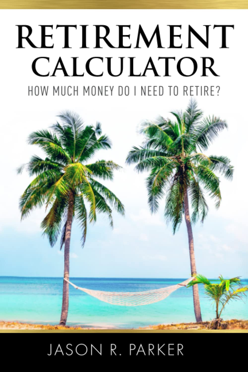 Retirement Calculator: How much money do I need to retire? (Paperback)