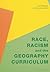 Race, Racism and the Geography Curriculum by John W. Morgan