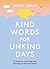 Kind Words for Unkind Days: A guide to surviving and thriving in difficult times