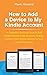How to Add a Device to My Kindle Account: A Complete Guide on How to Add Kindle Device to My Account, How to Connect Your Digital Devices to Your Amazon Account
