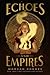 Echoes and Empires