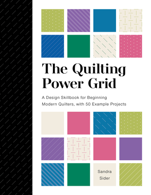 The Quilting Power Grid: A Design Skillbook for Beginning Modern Quilters, with 50 Example Projects (Spiral-bound)