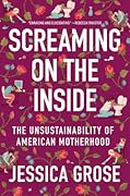 Screaming on the Inside: The Unsustainability of American Motherhood