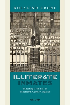 Illiterate Inmates: Educating Criminals in Nineteenth Century England