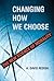 Changing How We Choose: The New Science of Morality