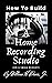 How To Build A Home Recordi...