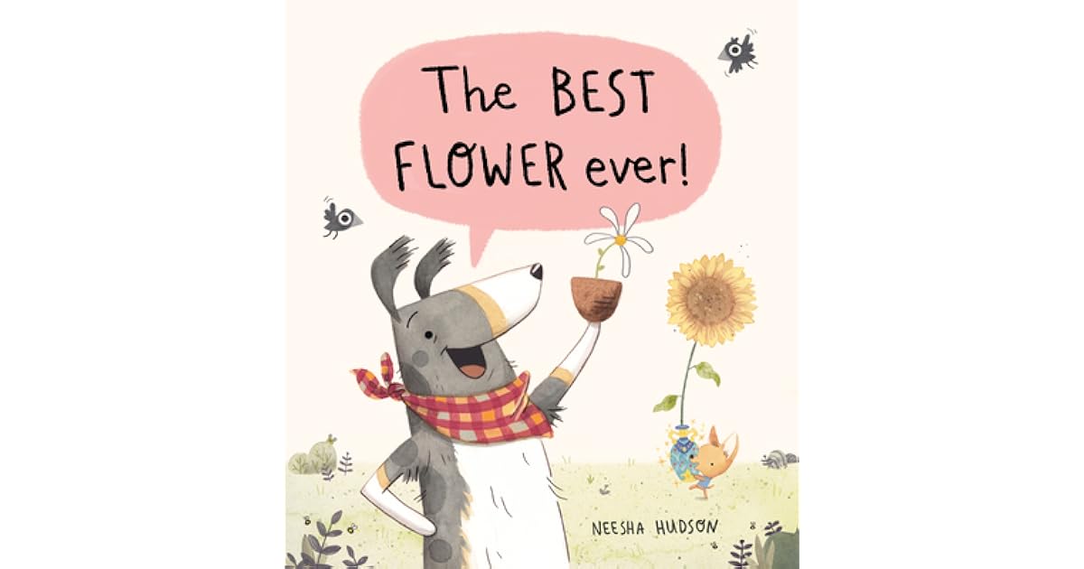 The Best Flower Ever! by Neesha Hudson