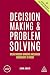 Decision Making and Problem Solving: Break Through Barriers and Banish Uncertainty at Work (Creating Success series)