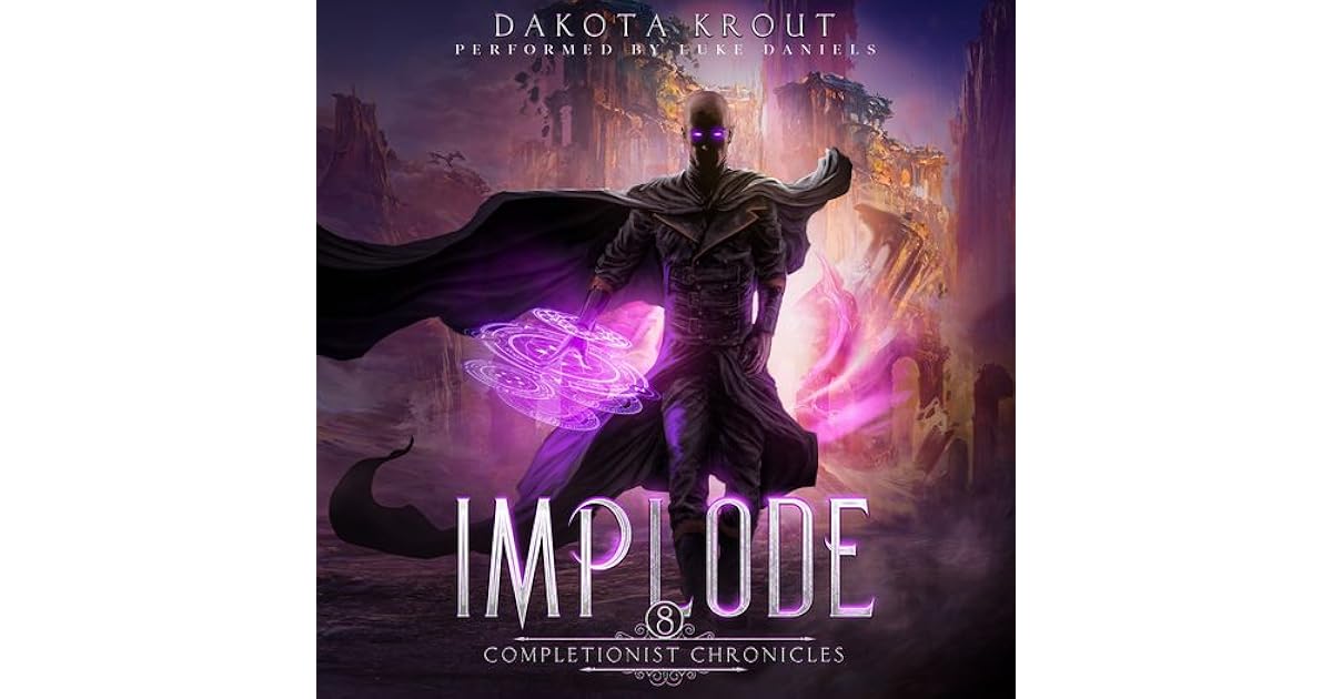 Implode (The Completionist Chronicles 8) by Dakota Krout(03)
