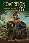 Sovereign Joy by Miguel A Valerio Sovereign Joy by Miguel A Valerio