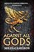 Against All Gods (The Age of Bronze, #1)