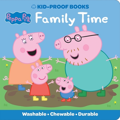 Peppa Pig - Family Time - Kid-Proof Books - Washable, Chewable, and Durable - PI Kids (Paperback)