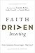 Faith Driven Investing: Every Investment Has an Impact--What’s Yours?