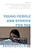 Young People and Stories for the Anthropocene (Children and Young People in the Anthropocene)