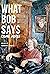 What Bob Says