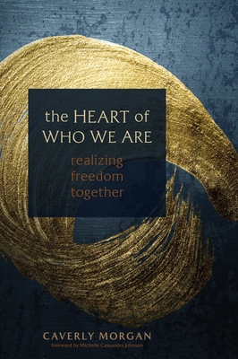The Heart of Who We Are: Realizing Freedom Together (Paperback)