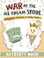 War at the Ice Cream Store:...