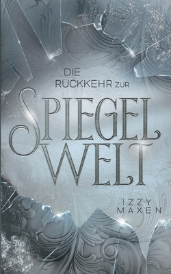 Die Rückkehr zur Spiegelwelt (Die Spiegelwelt-Trilogie, #2)