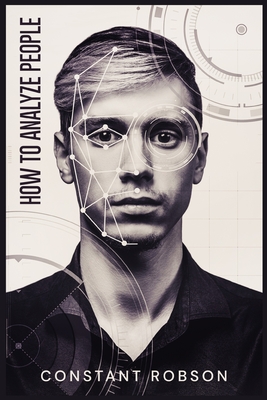 How to Analyze People: The Covert Art of Reading People using Body Language@@ Human Psychology@@ Subliminal Persuasion@@ and NLP (2022 Guide for Beginners)