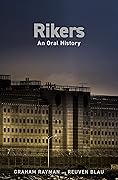 Rikers: An Oral History