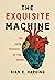 The Exquisite Machine: The New Science of the Heart