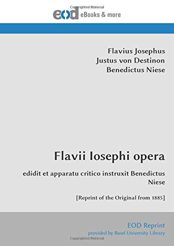 Flavii Iosephi opera: edidit et apparatu critico instruxit Benedictus Niese [Reprint of the Original from 1885] (Multilingual Edition)