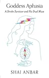 Goddess Aphasia: A Stroke Survivor and His Dual Muse