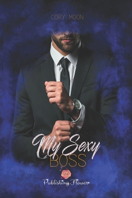 My Sexy Boss: (Publishing Flower) (Desire Flower) (Italian Edition)