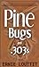 Pine Bugs and 303's