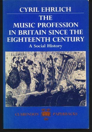The Music Profession in Britain since the Eighteenth Century: A Social History (Paperback)
