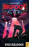 Bigfoot vs. Aliens (Hazyscapes Book 1)