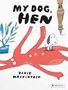 My Dog, Hen by David Mackintosh