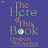 The Hero of This Book by Elizabeth McCracken