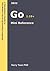 Go Mini Reference: A Quick Guide to the Go Programming Language for Busy Coders