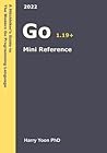 Go Mini Reference: A Quick Guide to the Go Programming Language for Busy Coders