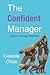 The Confident Manager: Learn To Manage Effectively