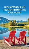 Dieu attend-il un rendez-vous avec vous ? (French Edition) Dieu attend-il un rendez-vous avec vous ? (French Edition)